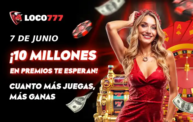 7 de Junio - 10 Millones en premios te esperan